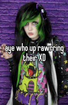 a girl with green hair wearing a t - shirt that says aye who up rawring their xd