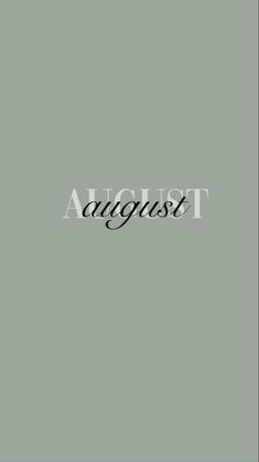 the words august against a gray background