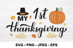 a thanksgiving svg cut file with the words, my 1st thanksgiving svg and an orange pumpkin