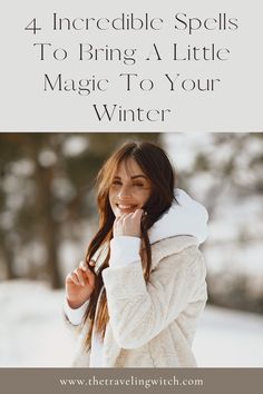 a woman in the snow with text overlay that reads 4 incredible spells to bring a little magic to your winter