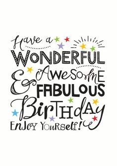 a birthday card with the words, have a wonderful and awesome fabulous birthday enjoy yourself