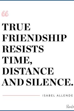 the words true friends resists time, distance and silence