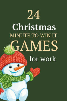 a snowman wearing a hat and scarf with the words 24 christmas minute to win it games for work