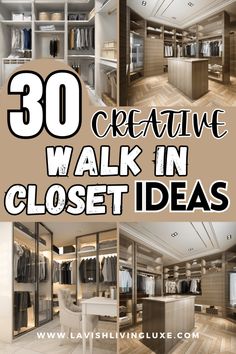 the words creative walk in closet ideas are above pictures of clothes on shelves and below photos of