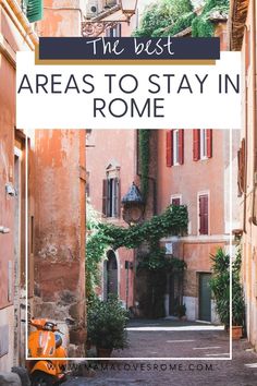 an orange scooter parked in the middle of a narrow alleyway with text overlay that reads the best areas to stay in rome