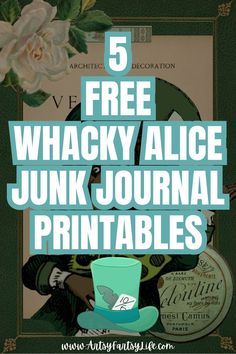 the title for 5 free whacky alice junk journal printables