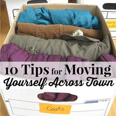 an open cardboard box with clothes in it and the words 10 tips for moving yourself across town