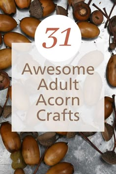 a tray of real acorns with text overlay Craft Ideas With Acorns, Painted Acorns Crafts, Acorn Crafts For Adults Diy, Fall Crafts Acorns, Acorn Halloween Craft, Fall Crafts With Wooden Beads, Crafts Using Real Acorns, Acorn Ideas Projects, Acorn Garland Diy Christmas