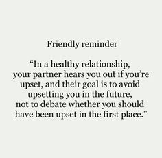 a quote that says, friendly reminder in a healthy relationship your partner hears you out if it