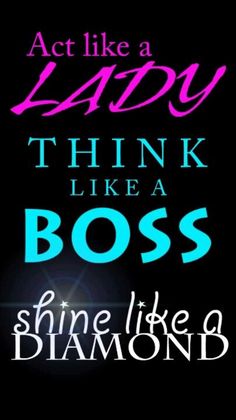 the words act like a lady, think like a boss and shine like a diamond