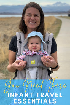 a woman holding a baby in her back with the words, your need these infant travel essentials