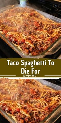 taco spaghetti casserole in an oven with the words, taco spaghetti to die for