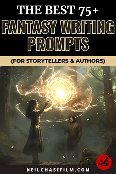 the best 75 fantasy writing prompts for storytellers and authors