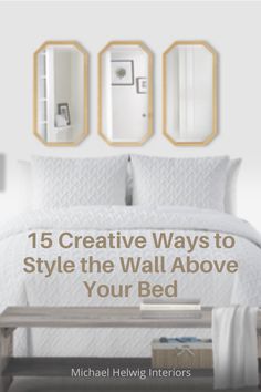 a bed with three mirrors above it and the words, 15 creative ways to style the wall above your bed