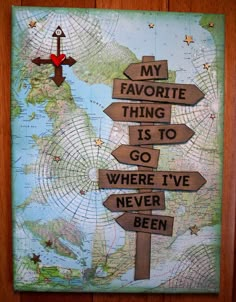 an image of a map with wooden signs pointing in different directions and the words my favorite thing is to go where i've never been