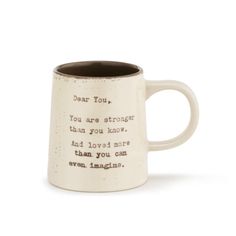 a coffee mug with the words don't you, you are strong than you know and love more than you can even imagine