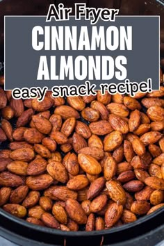 an air fryer filled with cinnamon almonds and text overlay reads, air fryer cinnamon almonds easy snack recipe