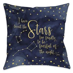 a blue and gold pillow with the quote i have loved the stars too fondly to be fearless of the night