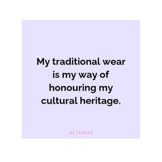 a quote that reads, my traditional wear is my way of honoring my cultural heritage