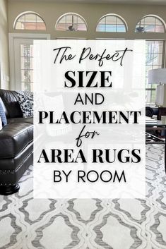 the perfect size and placement for area rugs by room is featured in this article