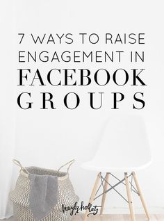 a white chair sitting next to a wall with the words 7 ways to raise engagement in facebook groups