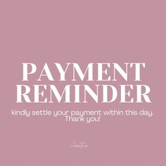 a pink background with the words, payment reminder kindly set your payment within this day thank you