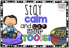 a poster with the words stay calm and use your tools to help students learn how to use