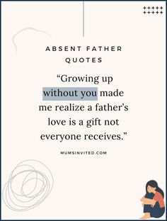 a woman sitting on top of a chair next to a quote about growing up without you made me relize a father's love is a gift not everyone receives