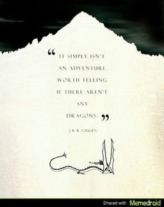 an image of a quote from j r r martin about adventure and the dragon's tail