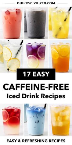 different types of drinks with text overlay that reads 17 easy cafine - free iced drink recipes