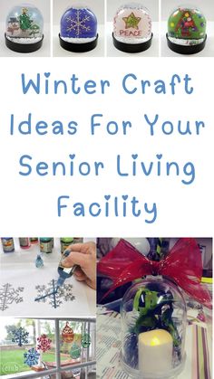 the words winter craft ideas for your senior living facility are shown above pictures of snow globes