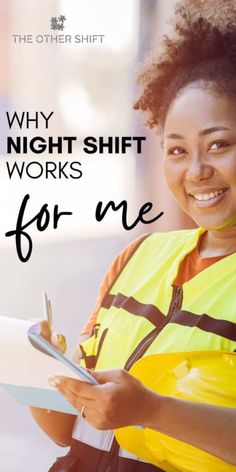 a woman in safety vest writing on clipboard with text overlay that reads, why night shift works for me