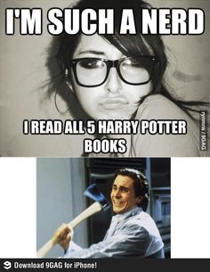 harry potter meme with the caption i'm such a nerd read all 5 harry potter books