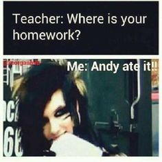 an image of a woman with long hair and text that reads, teacher where is your homework? me andy at it