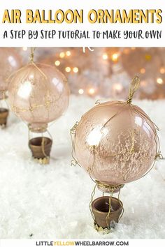 an ornament made out of glass sitting on top of snow with text overlay reading how to make air balloon ornaments