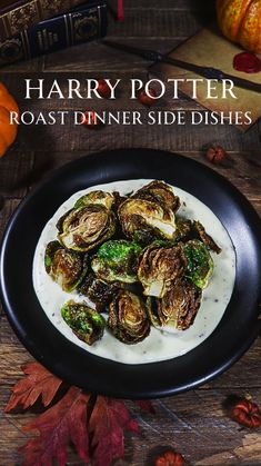 a plate full of roasted brussel sprouts with sauce on it and the title harry potter roast dinner side dishes