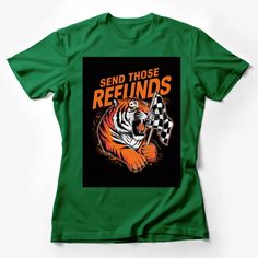 Send Those Refunds Tiger Graphic T-Shirt, Bold Orange Text and Racing Flag Design Female T-Shirt Custom graphic T-Shirt.Customize your color Racing Flag, Tiger Graphic, Flag Design, Custom Shirts, Graphic T Shirt, Graphic Tshirt, Womens Shirts, Flag, Orange