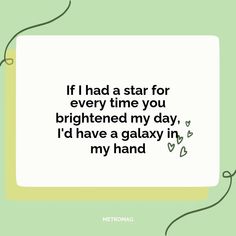 a card saying if i had a star for every time you frightened my day, i'd have a galaxy in my hand