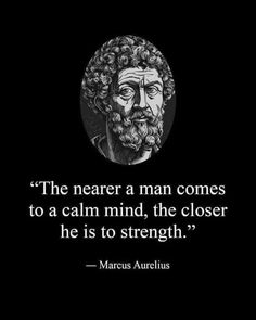 an image of a man with a beard in the middle of a quote that reads,'the near a man comes to a calm mind, the closer he is to strength