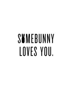 some bunny loves you in black and white with the words's me bunny loves you