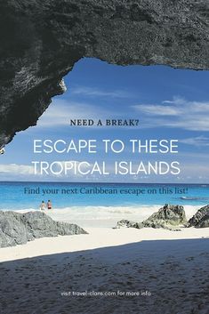 an image of a beach with text that reads need a break escape to these tropical islands find your next caribbean escape on this list