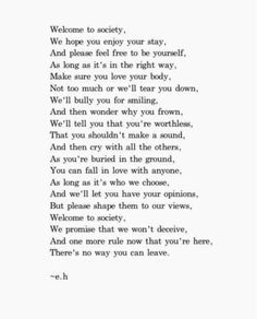 a poem written in black and white with the words welcome to society