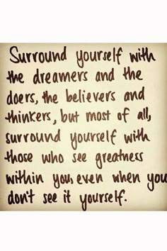 a piece of paper with writing on it that says, surround yourself with the dreamers and