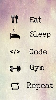 the words eat sleep code gym repeat and repeat are written in black on a white background