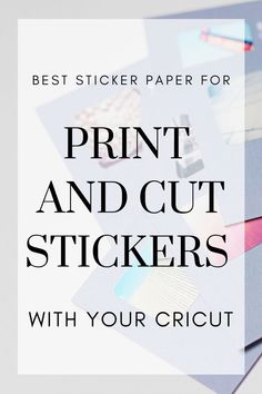 the best sticker paper for print and cut stickers with your cricut