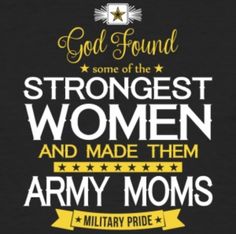 an army mom's t - shirt that reads, god found some of the strongest women and made them army moms