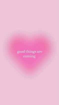 a pink heart with the words good things are coming