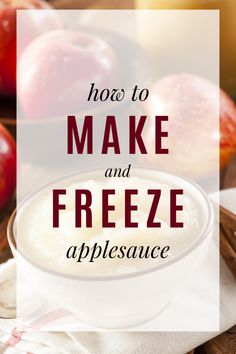 an apple and cheese dip with the words how to make and freeze applesauce