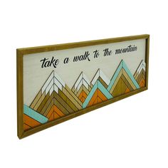 a wooden sign that says take a walk at the mountain