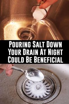 someone is pouring salt down into a sink with the caption saying, pour salt down your drain at night could be beneficial